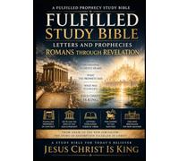 Fulfilled Study Bible: Letters and Prophecy: Romans through Revelation