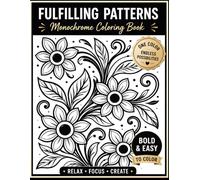 Fulfilling Patterns Monochrome coloring book for adults: Bold & Easy One-Color Designs for Stress Relief