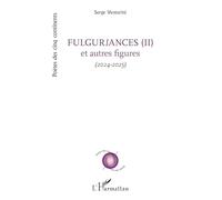 Fulguriances (II) et autres figures: (2024-2025)