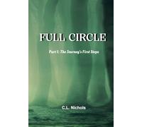 Full Circle: Part I: The Journey's First Steps