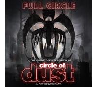 Full Circle - The Birth, Death and Rebirth of Circle of Dust (DVD)
