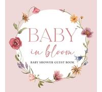 Full Color Baby Shower Guest Book: Baby In Bloom Wildflowers Floral Decorations: Sign In Guestbook for Guest, Advice and Wishes for New Baby, Gift Tracker and Photo Keepsakes