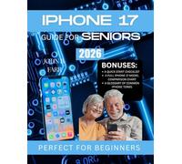 Full-Color iPhone 17 User Guide: Step-by-Step Instructions, Hidden Tips & Troubleshooting Made Easy for iPhone 17 Models - The Complete Beginner and Senior-Friendly Guide to iOS 19