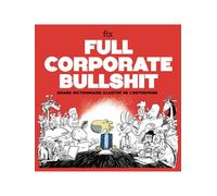 Full corporate bullshit: Grand dictionnaire illustré de l'entreprise