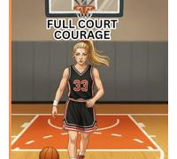 Full Court Courage: Being able to find the Courage to overcome Self-doubt and having the Power to believe in yourself.