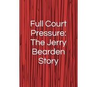 Full Court Pressure: The Jerry Bearden Story