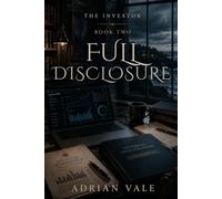 Full Disclosure: A Billionaire Investor Office Romance of Hidden Risk, Corporate Secrets, and Dangerous Trust: 2