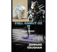 Full Gamut Oz IV- Saga 3: The Velocity Command - Part 2