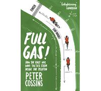 Full Gas: How to Win a Bike Race - Tactics from Inside the Peloton [Lingua Inglese]