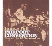 Full House - House Full: Fairport Convention Live at the La Troubadour