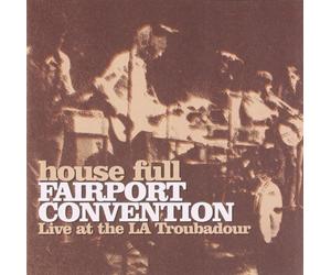 Full House - House Full: Fairport Convention Live at the La Troubadour