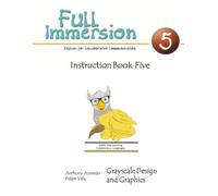 Full Immersion 5 Instruction Book: English for Collaborative Communication: Grayscale Design and Graphics