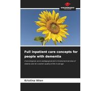 Full inpatient care concepts for people with dementia: A sociological, socio-pedagogical and critical practical view of elderly care for a better quality of life in old age
