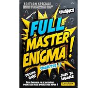 Full Master Enigma: Edition Spéciale - Énigmes, Jeux logiques, Escape games, Enquêtes et Devinettes. Bonus : faits insolites sur les énigmes.