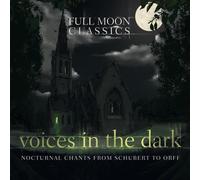 Full Moon Classics - Voices In The Dark-Nocturnal Chants From Schubert (2 CD)