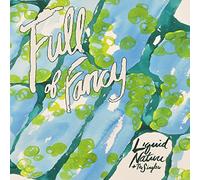 Full Of Fancy - Liquid Nature + The Singles