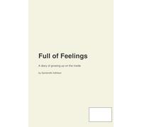 Full of Feelings: A diary of growing up on the inside