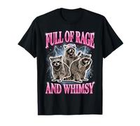Full of Rage And Whimsy Maglietta