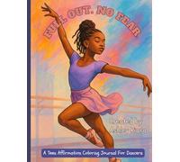 Full Out. No Fear: A Teen Affirmation Coloring Journal For Dancers