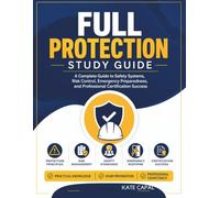 Full Protection Study Guide: An Essential Resource to Safety Systems, Risk Control, Emergency Preparedness, and Professional Certification Success