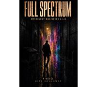 Full Spectrum: Mythology was never a lie