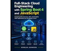 Full-Stack Cloud Engineering with Spring boot 4 and JavaScript: Designing Microservices, APIs, and Scalable Web Applications for the Modern Cloud