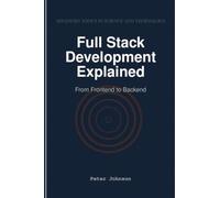 Full Stack Development Explained: From Frontend to Backend
