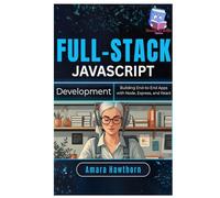 Full-Stack JavaScript Development: Building End-to-End Apps with Node, Express, and React