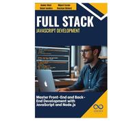 Full Stack JavaScript Development: Master Front-End and Back-End Development with JavaScript and Node.js
