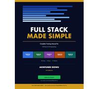 Full Stack Made Simple: A Complete Training Manual for Full Stack & AI Engineering