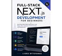 Full-Stack Next.js Development for Beginners: Build Real-World Web Applications with React, APIs, Databases, Authentication, and Deployment