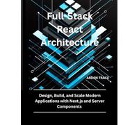 Full-Stack React Architecture: Design, Build, and Scale Modern Applications with Next.js and Server Components.