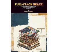 Full-Stack React: Build and Deploy Scalable Apps with Node.js and Modern JavaScript