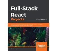 Full-Stack React Projects - Second Edition: Learn MERN stack development by building modern web apps using MongoDB, Express, React, and Node.js