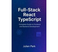 Full-Stack React TypeScript: Complete Guide to Frontend and Backend Development