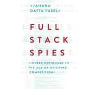 Full Stack Spies: Cyber Espionage in the Age of Us-China Competition