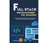 Full Stack Web Development for Beginners: Master MERN Stack, Build Real-World Web Projects with HTML5, CSS3, JavaScript & Node.js, and Deploy with Serverless Architecture
