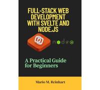 Full-Stack Web Development with Svelte and Node.js: A Practical Guide for Beginners