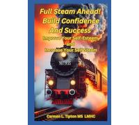 Full Steam Ahead! Build Confidence and Success Improve Your Self-Esteem and Increase Your Self Steam