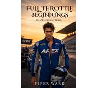 Full Throttle Beginnings: An Apex Racing Prequel