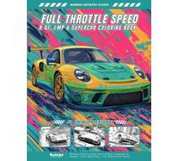 Full Throttle Speed - A GT, LMP & Supercar Coloring Book: 50 Race Cars to Color from Classic Legends to Modern Track Machines - For Adults and Teens