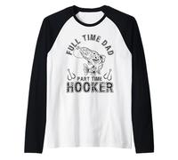 Full Time Dad Part Time Hooker Angler Costume for Fishing Maglia con Maniche Raglan