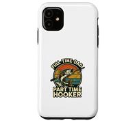Full Time Dad Part Time Hooker Funny Fishing Retro Custodia per iPhone 11