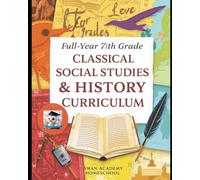 Full-Year 7th Grade Classical Social Studies/History Curriculum for Homeschoolers