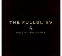 Fullbliss,the - Fools and Their Spendors