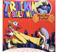 Fuller, Blind Boy - Truckin My Blues Away