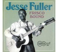 Fuller, Jesse - Frisco Bound