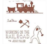 Fuller, Jesse - Working On The Railroad