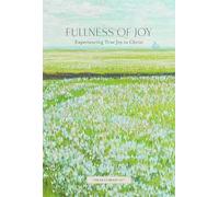 Fullness of Joy | Experiencing True Joy in Christ