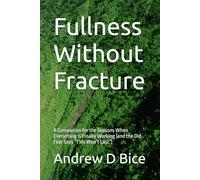 Fullness Without Fracture: A Companion for the Seasons When Everything Is Finally Working (and the Old Fear Says “This Won’t Last”)